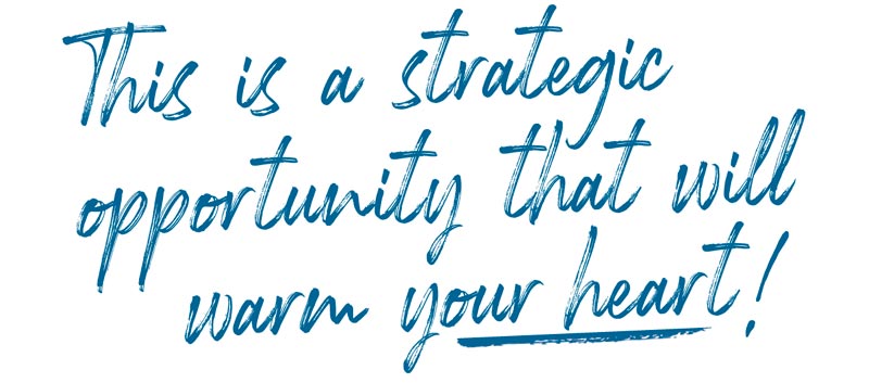 This is a strategic opportunity that will warm your heart!
